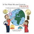 If You Were Me and Lived in... France: A Child's Introduction to Cultures Around the World