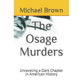 The Osage Murders: Unraveling a Dark Chapter in American History