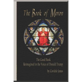 The Book of Moron: The Good Book Reimagined in the Voice of Donald Trump