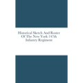 Historical Sketch And Roster Of The New York 147th Infantry Regiment