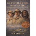 The White Highlands and the Mau Mau With the Rucks, Leakeys, and Kikuyu Freedom Fighters, 1952-1961