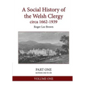 A Social History of the Welsh Clergy circa 1662-1939: PART ONE sections one to six. VOLUME ONE