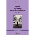 Eugène, cinq guerres sur trois continents: 1942-1962