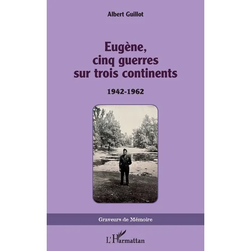 Eugène, cinq guerres sur trois continents: 1942-1962