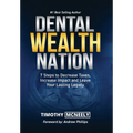 Dental Wealth Nation: 7 Steps to Decrees Taxes, Increase Impact, and Leave Your Lasting Legacy