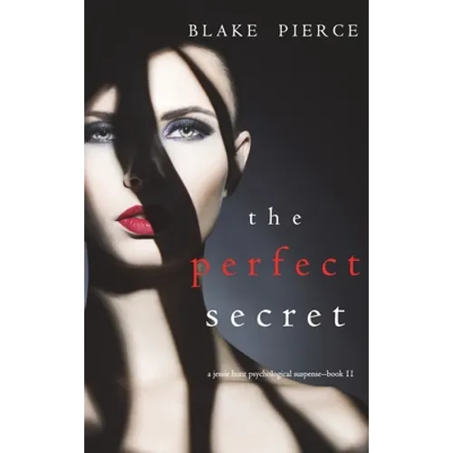 The Perfect Secret (A Jessie Hunt Psychological Suspense Thriller-Book Eleven)