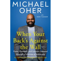 When Your Back's Against the Wall: Fame, Football, and Lessons Learned Through a Lifetime of Adversity