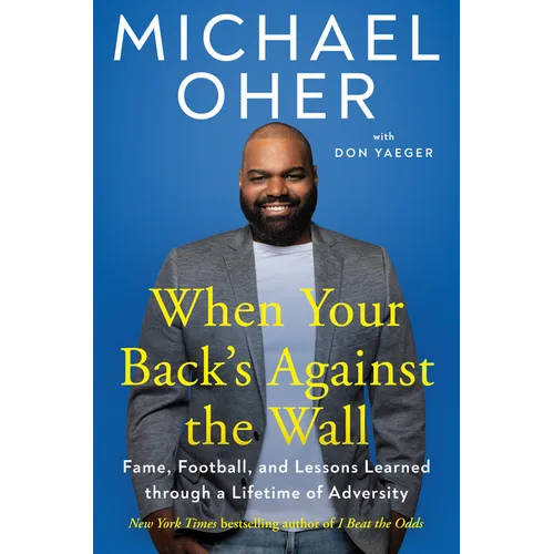 When Your Back's Against the Wall: Fame, Football, and Lessons Learned Through a Lifetime of Adversity