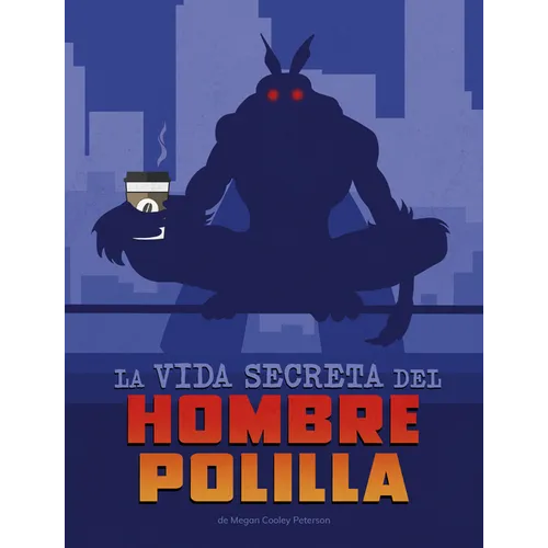 La Vida Secreta del Hombre Polilla (the Secret Life of Mothman)
