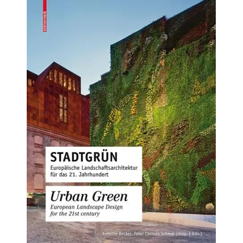 Stadtgrün / Urban Green: Europäische Landschaftsarchitektur Für Das 21. Jahrhundert / European Landscape Architecture for the 21st Century