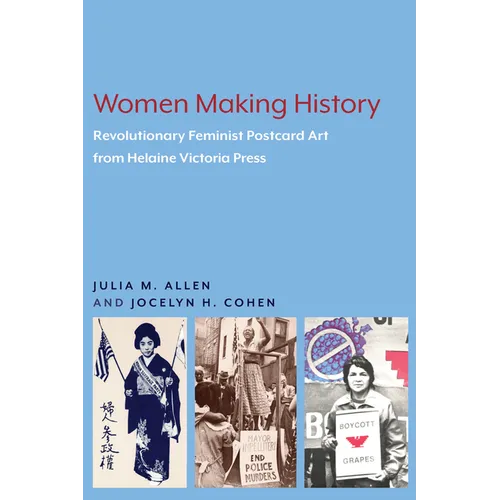 Women Making History: The Revolutionary Feminist Postcard Art of Helaine Victoria Press