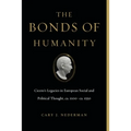 The Bonds of Humanity: Cicero's Legacies in European Social and Political Thought, Ca. 1100-Ca. 1550