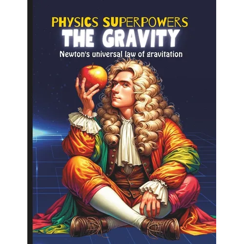 Gravity Book for Kids: Book about Gravity for Kids Science Kid's Guide to Newton's Law of Gravitation and Physics