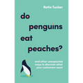 Do Penguins Eat Peaches?: And Other Unexpected Ways to Discover What Your Customers Want