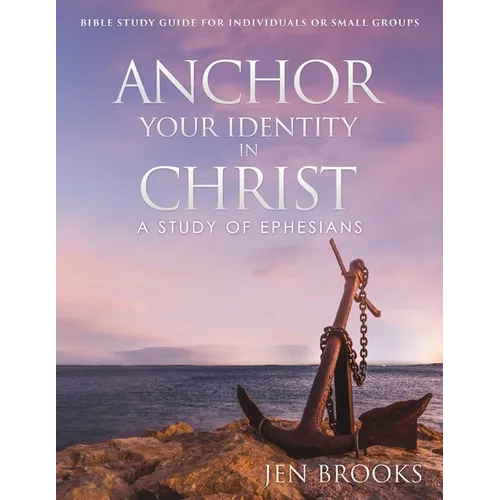 Anchor Your Identity in Christ: A Study of Ephesians