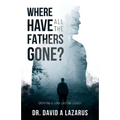 Where Have All the Fathers Gone?: Creating a Long-Lasting Legacy