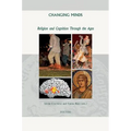 Changing Minds: Religion and Cognition Through the Ages