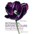 Botanical Watercolours Through the Seasons: An All-Year-Round Guide to Painting Flowers and Plants