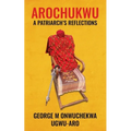 Arochukwu: A Patriarch's Reflections