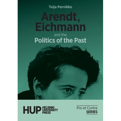 Arendt, Eichmann and the Politics of the Past