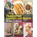 Thanksgiving Appetizer and Dessert Recipes Cookbook: Recipes and Inspiration for a Festive Holiday Meal