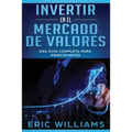 Invertir en el mercado de valores: Una guía completa para principiantes (Libro En Español/ Investing in Stock Markets Spanish Book Version)