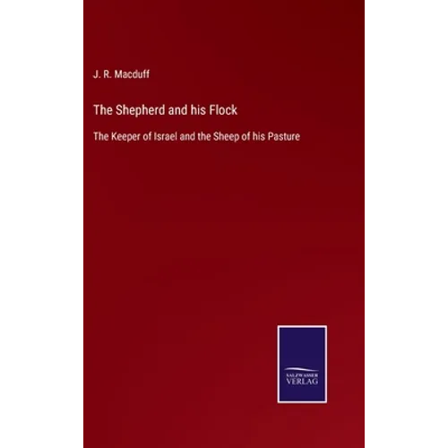 The Shepherd and his Flock: The Keeper of Israel and the Sheep of his Pasture