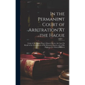 In the Permanent Court of Arbitration at the Hague: Grant of the French Flag to Muscat Dhows. the Case On Behalf of the Government of His Britannic Ma