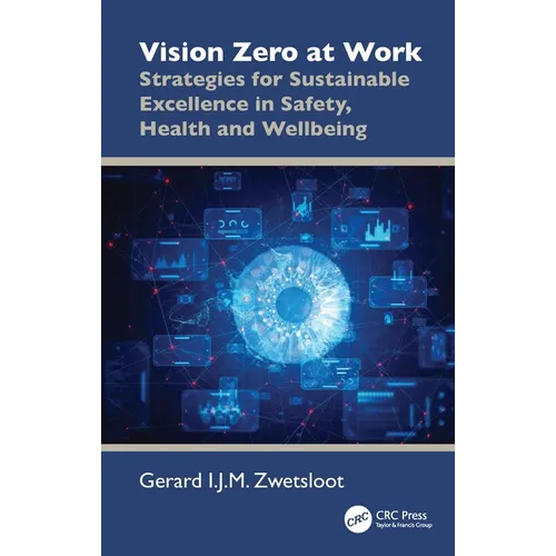 Vision Zero at Work: Strategies for Sustainable Excellence in Safety, Health and Wellbeing