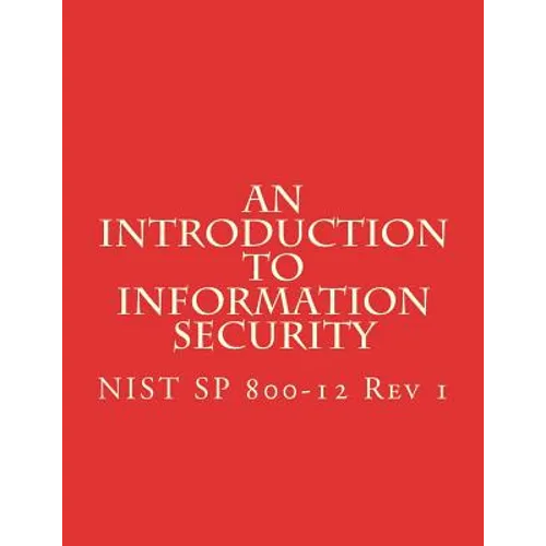 An Introduction to Information Security: NIST 800-12 Rev 1
