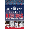 The Ultimate Boston Red Sox Time Machine Book