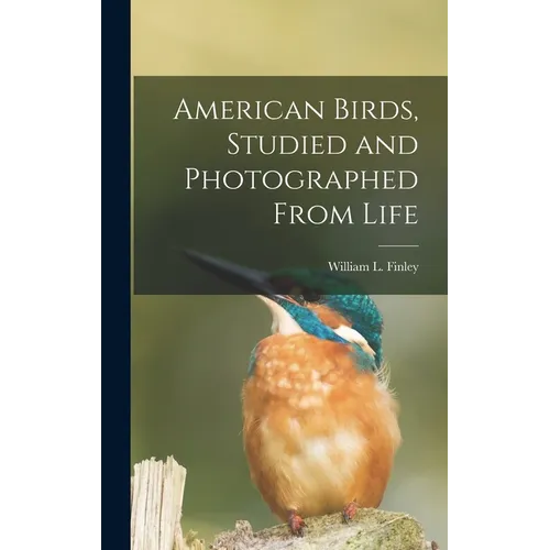 American Birds, Studied and Photographed From Life