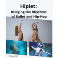 Hiplet: Bridging the Rhythms of Ballet and Hip-Hop