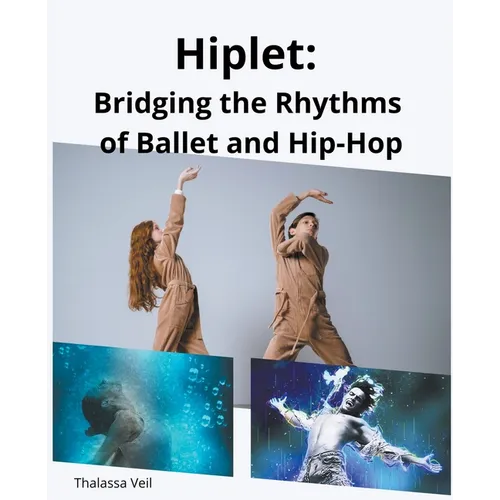 Hiplet: Bridging the Rhythms of Ballet and Hip-Hop