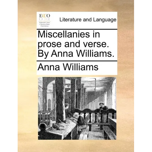 Miscellanies in Prose and Verse. by Anna Williams.