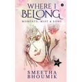 Where I Belong: Moments, Mist & Song