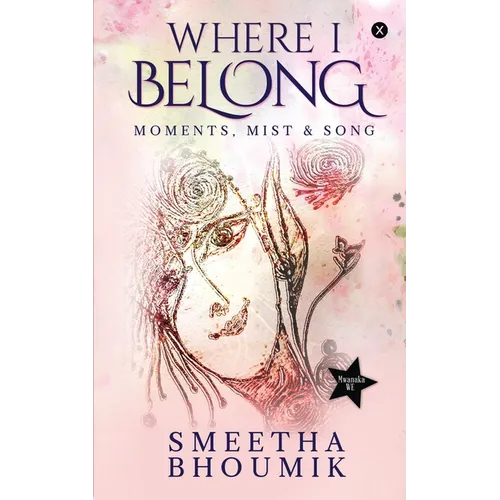 Where I Belong: Moments, Mist & Song