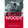 Saint Woody: The History and Fanaticism of Ohio State Football