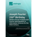 Joseph Fourier 250th Birthday: Modern Fourier Analysis and Fourier Heat Equation in Information Sciences for the XXIst Century