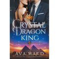 Crystal Dragon King: Royal Dragon Shifters of Morocco #5: A Red Letter Hotel Paranormal Romance