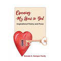 Opening My Heart to God: Inspirational Poetry and Prose