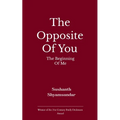 The Opposite of You The Beginning of Me