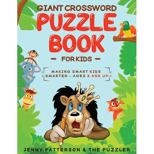 Giant Crossword Puzzle Book for Kids: Making Smart Kids Smarter - Ages 8 and Up