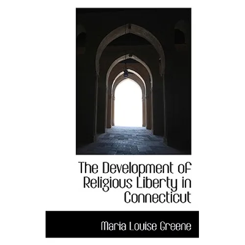 The Development of Religious Liberty in Connecticut