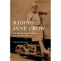 Riding Jane Crow: African American Women on the American Railroad