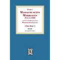 Early Massachusetts Marriages Prior to 1800 (Book #1)