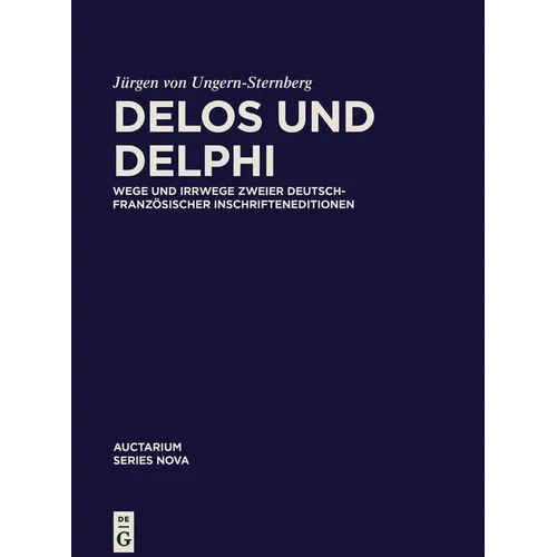 Delos Und Delphi: Wege Und Irrwege Zweier Deutsch-Französischer Inschrifteneditionen