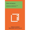 Oslo Intrigue: A Woman's Memoir Of The Norwegian Resistance