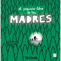 El Pequeño Libro de Las Madres / The Small Book of Moms