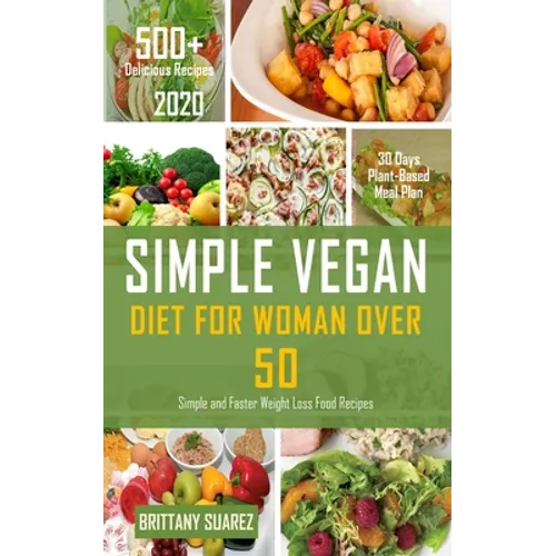Simple Vegan Diet for Women Over 50: Simple and Faster Weight Loss Food Recipes